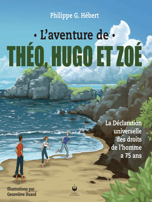 cover image of L'aventure de Théo, Hugo et Zoé--La Déclaration universelle des droits de l'homme a 75 ans